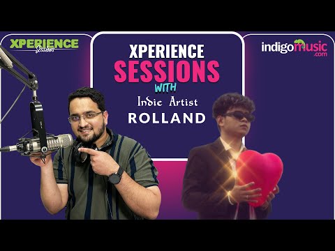 Xperience Sessions With Indie Artist, Rolland!
