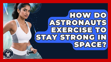 How Do Astronauts Exercise To Stay Strong In Space? - All About Astronauts