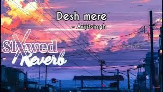 Desh mere - Arijit singh (slowed + reverb)