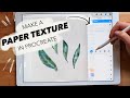 PAINT WATERCOLOR IN PROCREATE: MAKING TEXTURED PAPER + BRUSHES