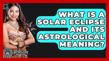 What Is A Solar Eclipse And Its Astrological Meaning? - Astrology Awakening