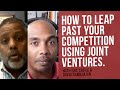 How do I leap past the competition using Joint Ventures?