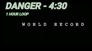 DANGER - 4:30    -    1 HOUR loop