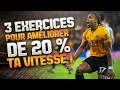 AMÉLIORE Ta VITESSE De 20 % Avec Ces 3 Exercices !