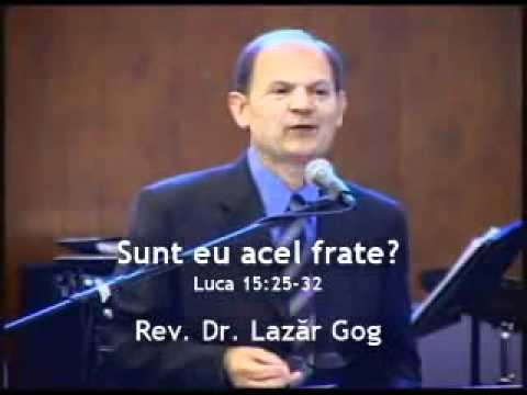 Lazar Gog - Sunt eu acel frate? (www.resursecrestine.ro)