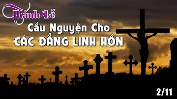 THÁNH LỄ CẦU NGUYỆN CHO CÁC ĐẲNG LINH HỒN | GIÁO XỨ NAM XÁ | 02.11.2023