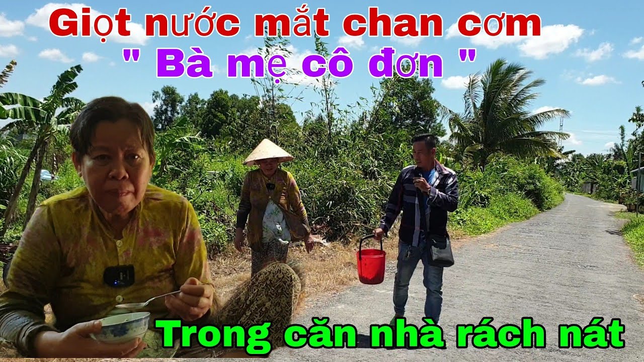 Nước mắt chan cơm của bà mẹ cô đơn sống trong căn nhà rách nát