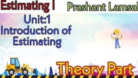 Theory of Estimating | Unit:1 | CTEVT| Estimating 1st | Diploma in Civil Engineering | Prashant YT|