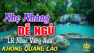 Bolero Chọn Lọc Cực Êm Tai - LK Nhạc Vàng Xưa Trữ Tình KHÔNG QUẢNG CÁO Ru Ngủ Đêm Khuya Cả Xóm Phê