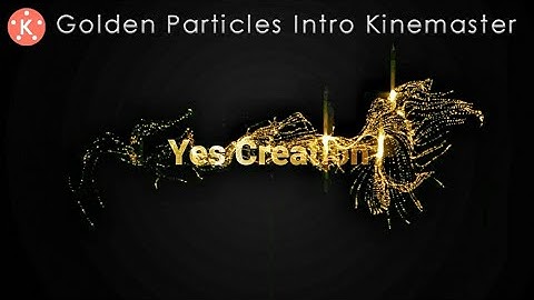 How To Make Golden Particles Intro Kinemaster | 5_Creation Editz