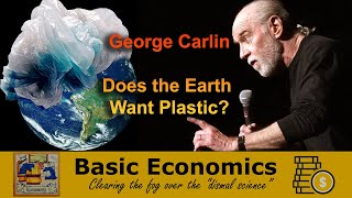 George Carlin on Does the Earth Want Plastic? - TRIGGER WARNING FOR ENVIRONMENTALISTS!