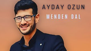 Ayday Ozun - Menden Dal 2023