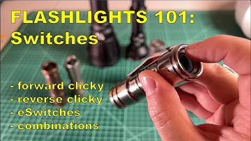 Flashlights 101:  Switches! (Forward clicky, reverse, and eSwitches)