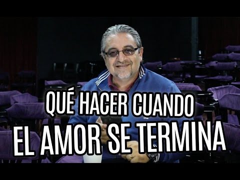 Video: Qué Hacer Cuando El Amor Se Acabe En