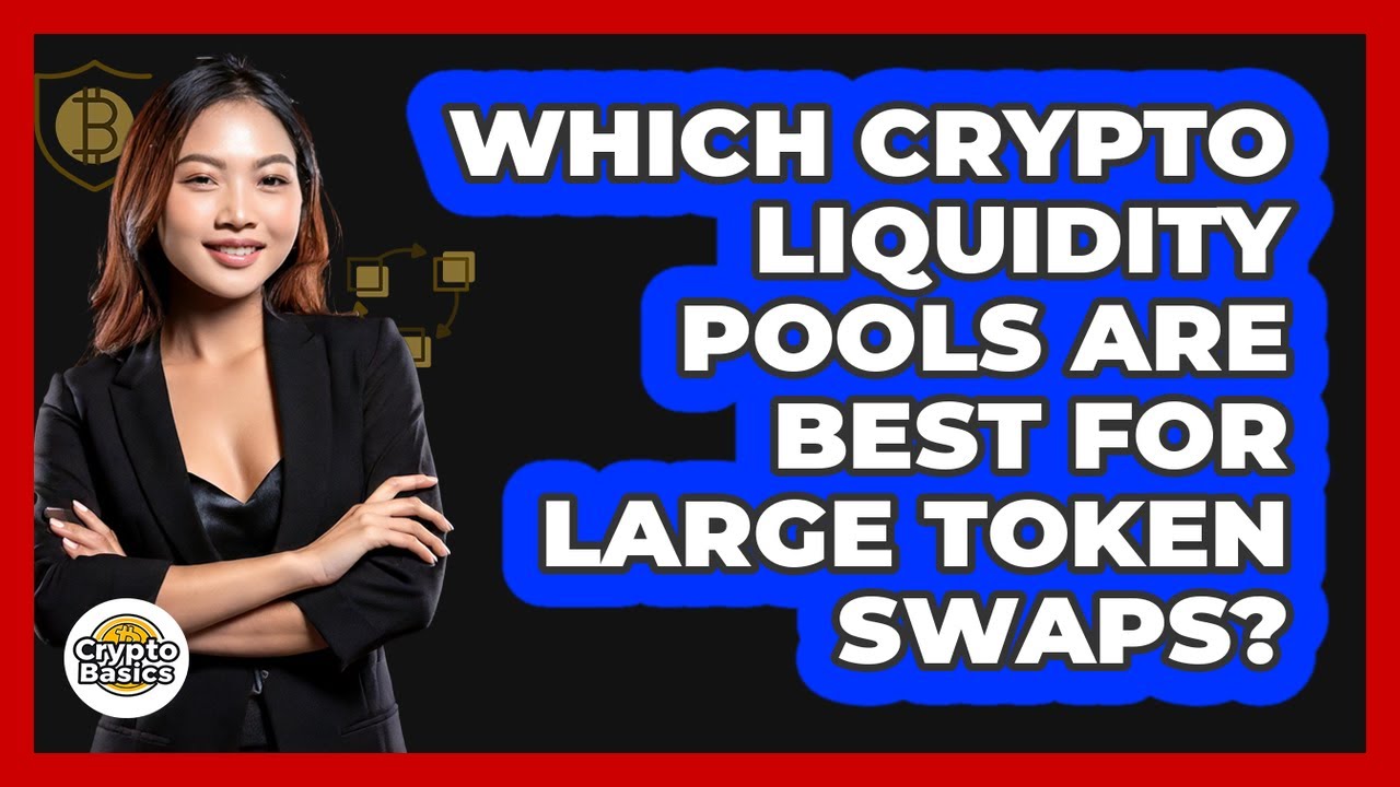 Which Crypto Liquidity Pools Are Best For Large Token Swaps? - CryptoBasics360.com