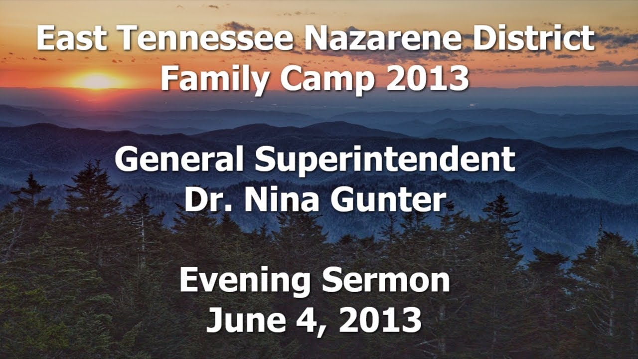 East Tennessee Nazarene District Family Camp 2013 Dr. Nina Gunter