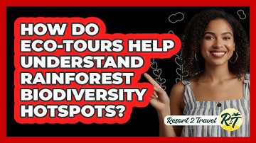 How Do Eco-tours Help Understand Rainforest Biodiversity Hotspots? - Resort 2 Travel