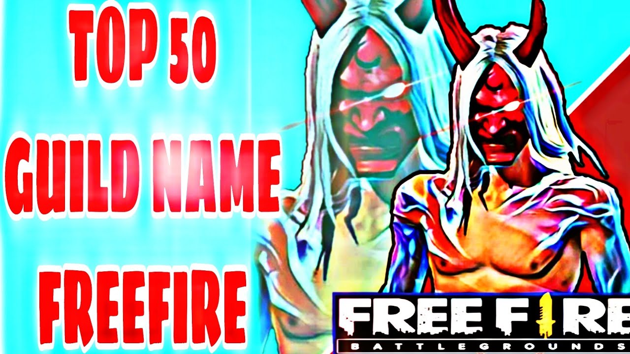 FREE FIRE TOP 50 GUILD NAME IDEAS 2021 BEST 50 GUILD NAME IN FREEFIRE