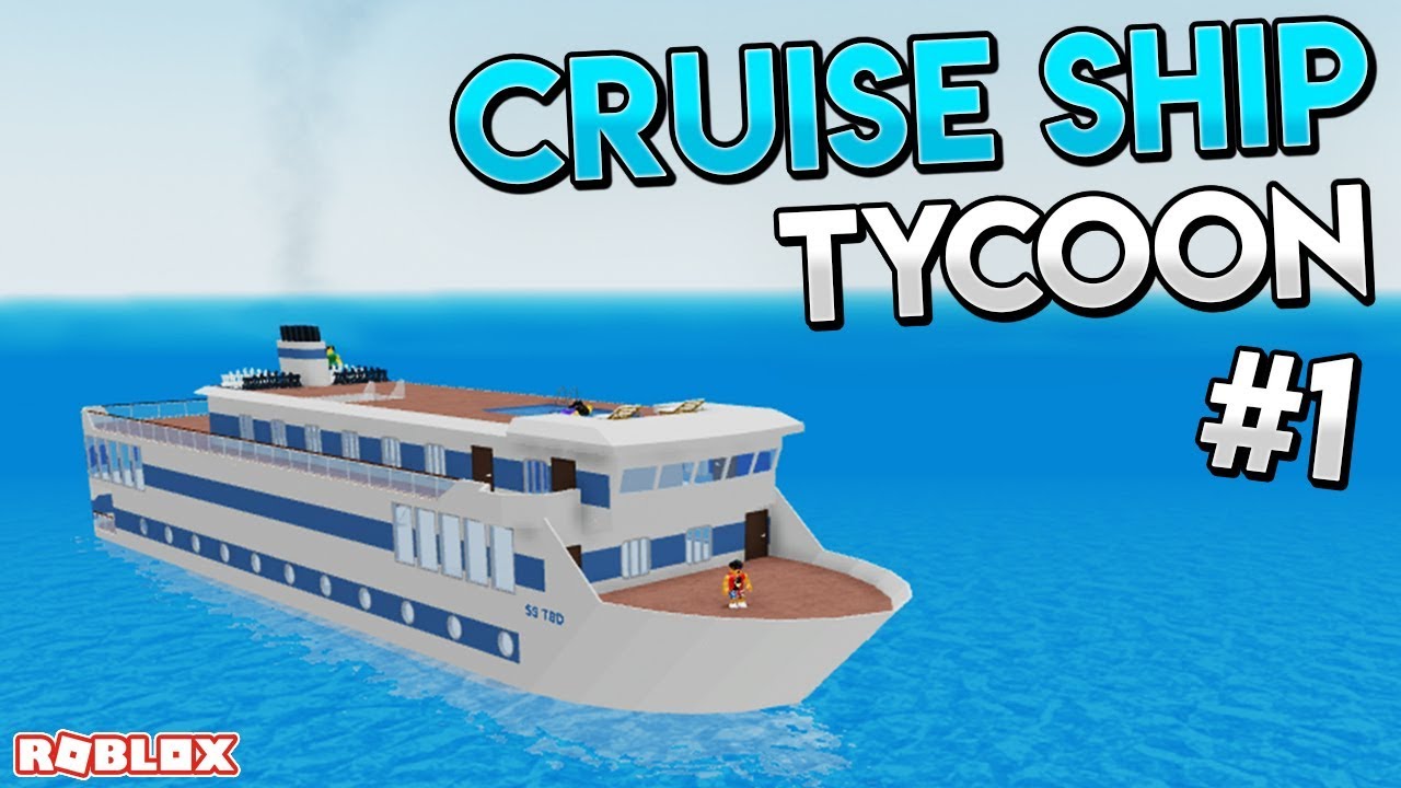 Roblox Cruise Ship Tycoon 1 Youtube - roblox cruise ship tycoon infinite