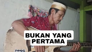 Bukan Yang Pertama Cover Gitar Bapak Anwar Cpt  Mega Mustika
