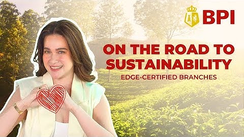 On the Road to Sustainability: EDGE-Certified Branches | BPI | 2025