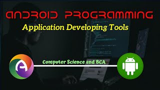 Android Module 1 Part 5 || Application Developing Tools || Computer Science || BCA