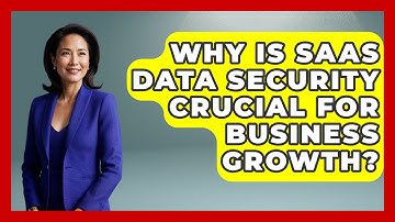 Why Is SaaS Data Security Crucial For Business Growth? - The SaaS Pros Breakdown