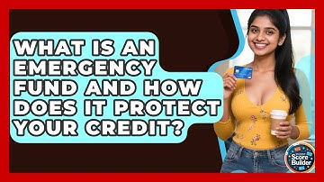 What Is An Emergency Fund And How Does It Protect Your Credit? - Student Score Builder