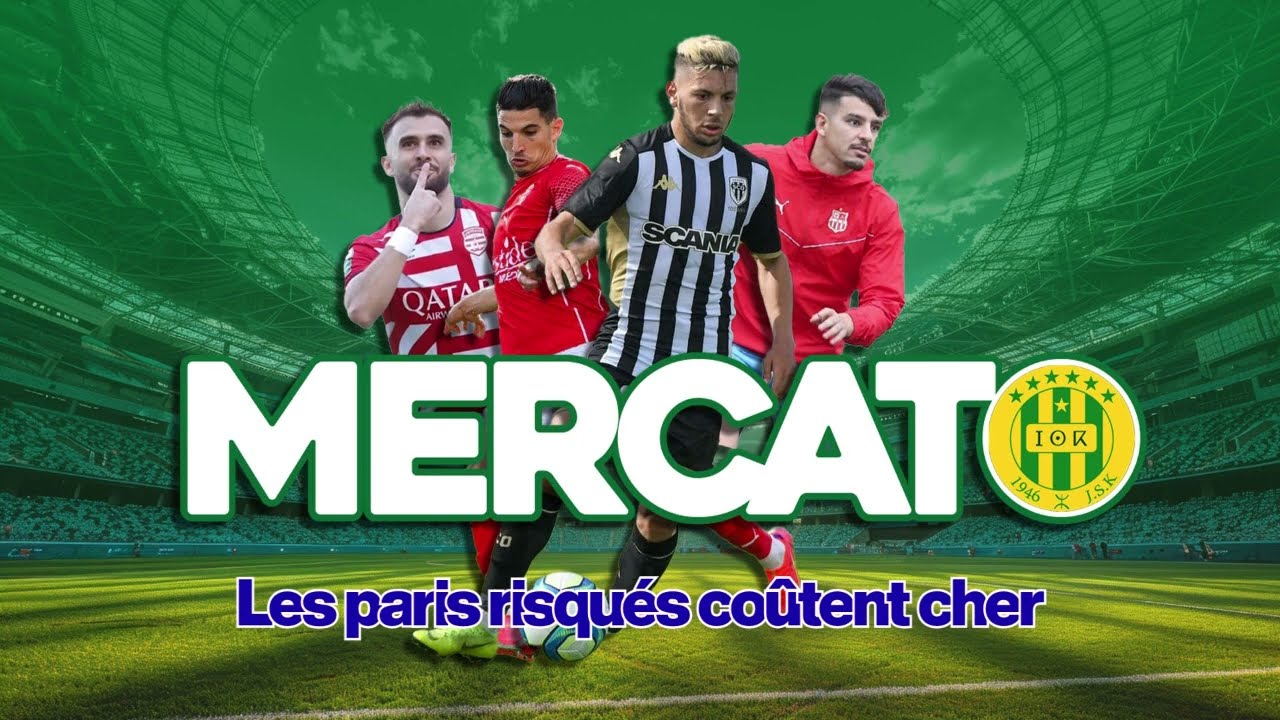 Mercato : la JSK et le MCA au cœur d'un bras de fer décisif