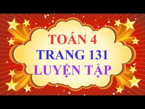 Video Toán Lớp 4 Trang 131 Luyện Tập - YouTube