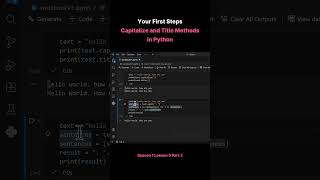Season 1 Lesson 5 Part 3 Your First Steps Capitalize and Title Methods in Python