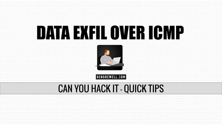 Can You Hack It - Quick Tips - Data Exfil Over ICMP