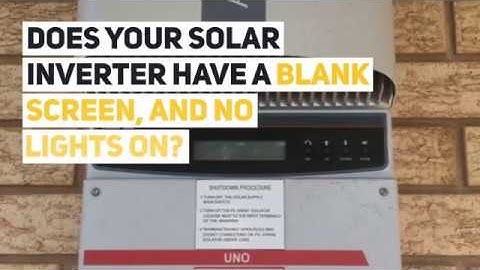 Does Your Solar Inverter Have a blank Screen and No Lights