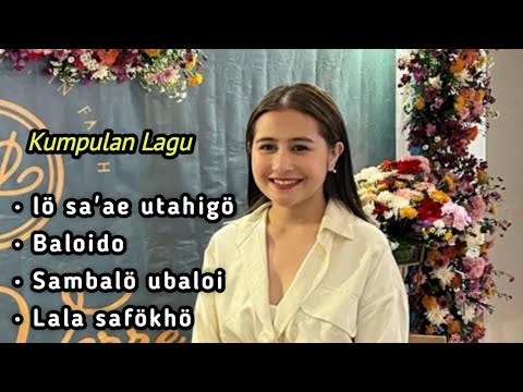 Kumpulan lagu || ha khömö ube dödögu - Baloido || Lagu Nias