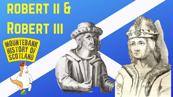 Mountebank History of Scotland - #15 Robert II & R...