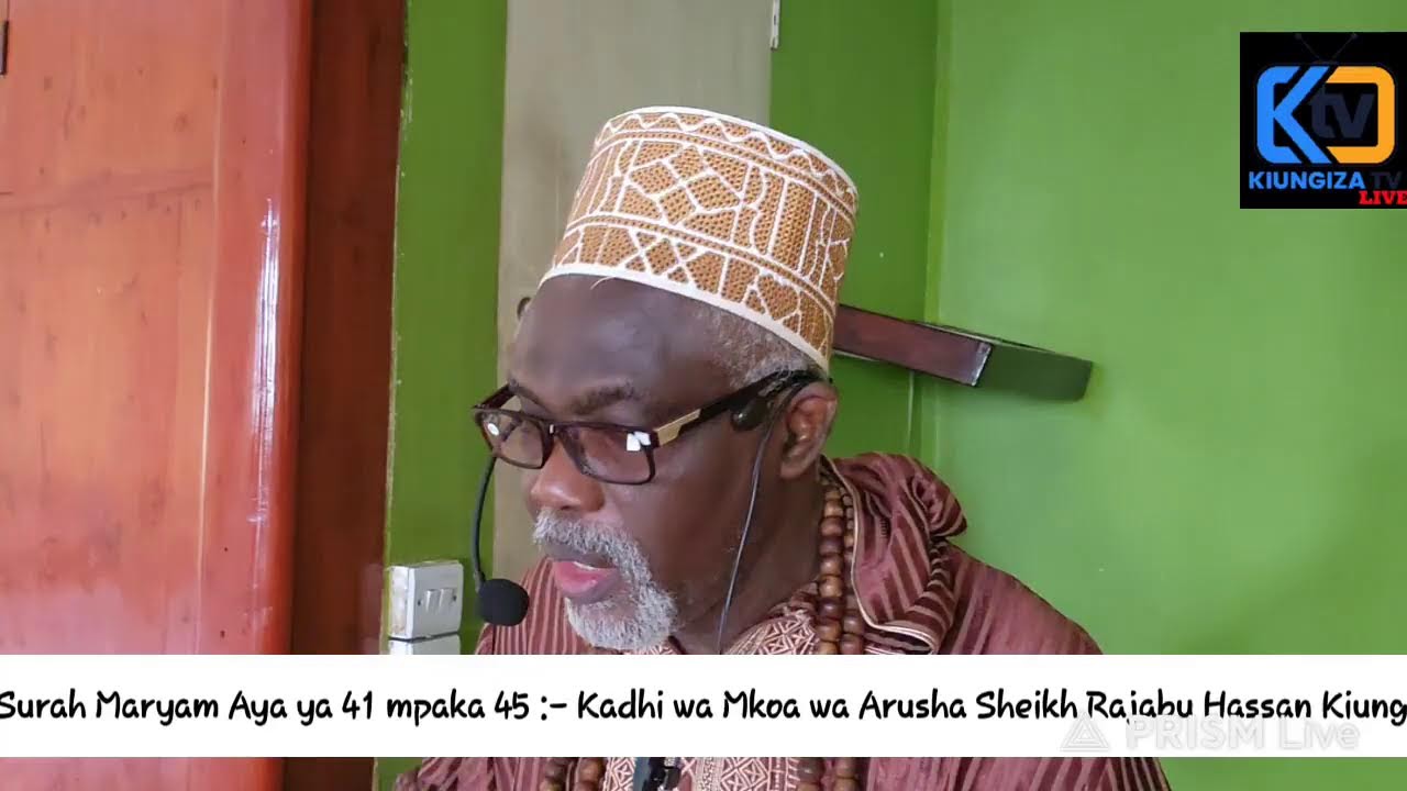 Darsa ya Jalalein Surat Al Maryam Aya ya 41 mpaka 45 Kadhi (M) Arusha Sheikh Rajabu Hassan Kiungiza