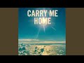 Carry Me Home