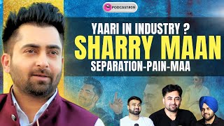 SHARRY MAAN | PODCAST-09 | PUNJABI MUSIC and MUSIC INDUSTRY |   @SharryMannMusic