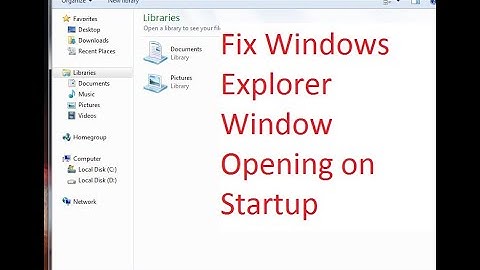 How to fix Windows Explorer Window Opening on Startup