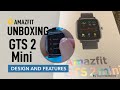 Amazfit GTS 2 Mini Unboxing + Features