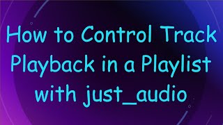 How to Control Track Playback in a Playlist with just_audio screenshot 4