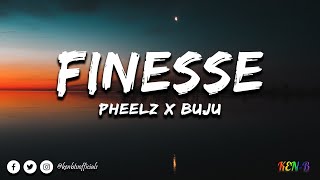 Pheelz - Finesse ft Buju (Lyrics)