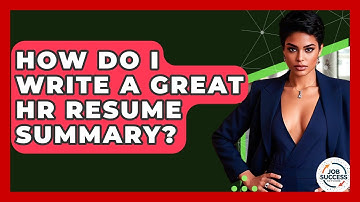 How Do I Write A Great HR Resume Summary? - Job Success Network