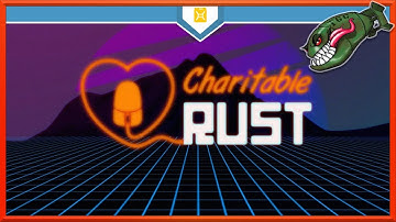 Charitable Rust Live Stream | Rust Olympics To Rocket Party (Rust Charity Live Stream)