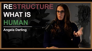 Restructure What Is Human