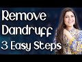 Remove Dandruff Fast with 3 Easy Steps / How to Get Rid of Dandruff / Home Remedy  - Ghazal Siddique