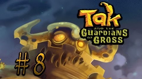 Tak and the Guardians of Gross (WII) Walkthrough part 8