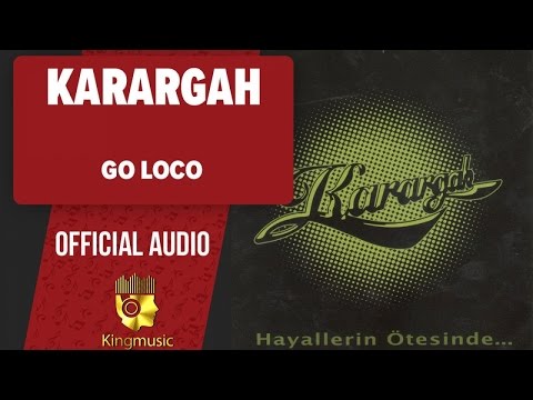 Karargah - Go Loco - (Official Audio)