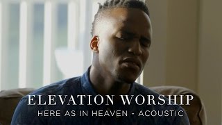 Vignette de la vidéo "Here As In Heaven | Acoustic | Elevation Worship"