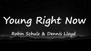 Robin Schulz &amp; Dennis Lloyd - Young Right Now (Lyrics Video)